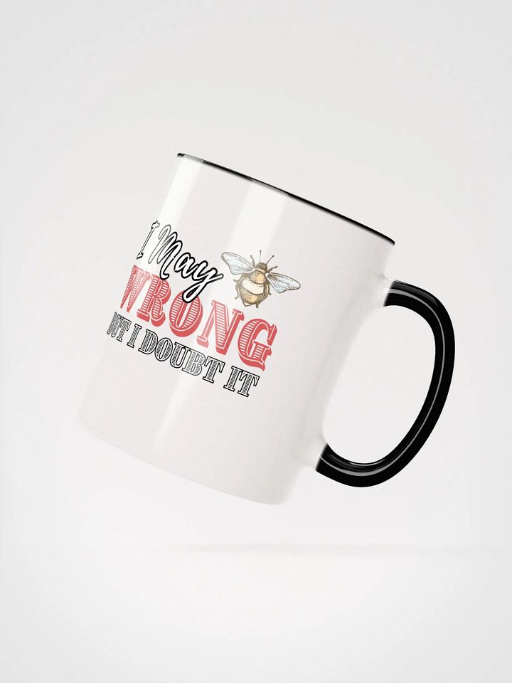 I may Be Wrong But I doubt It Ceramic Mug product image (2)