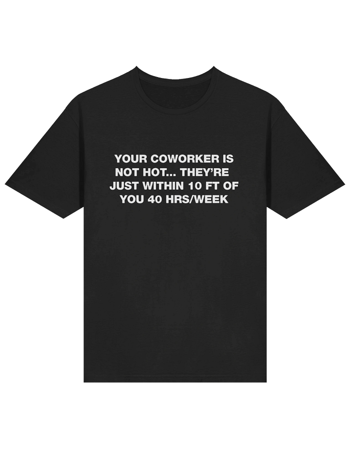 Your Coworker Is Not Hot T-shirt product image (2)