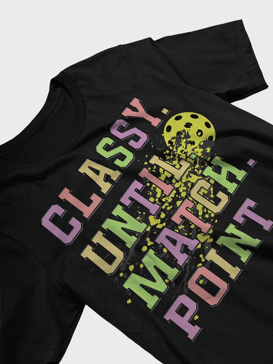Classy Until Match Point Pickleball T-Shirt product image (2)