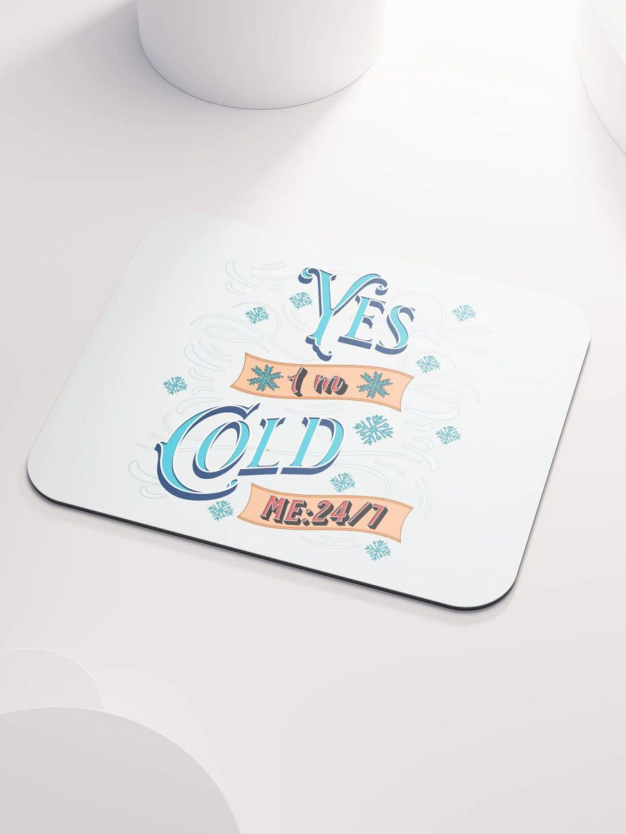 Yes Im Cold ME24/7 Frosty Vibes Mouse Pad product image (3)