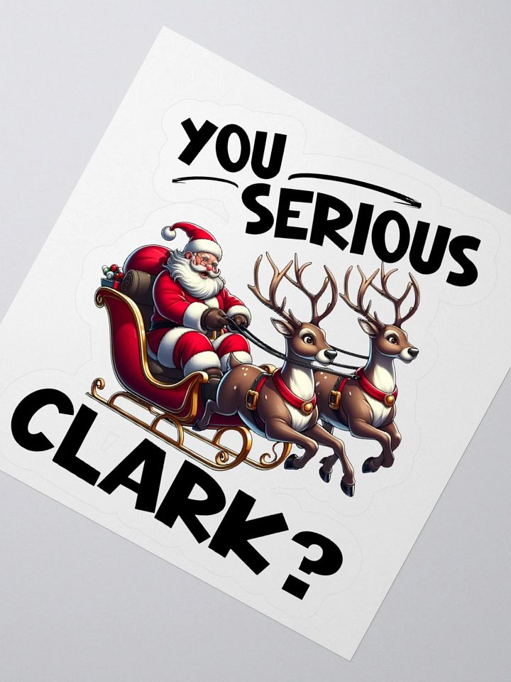 You Serious Clark? Christmas Fun Quote Sticker product image (5)
