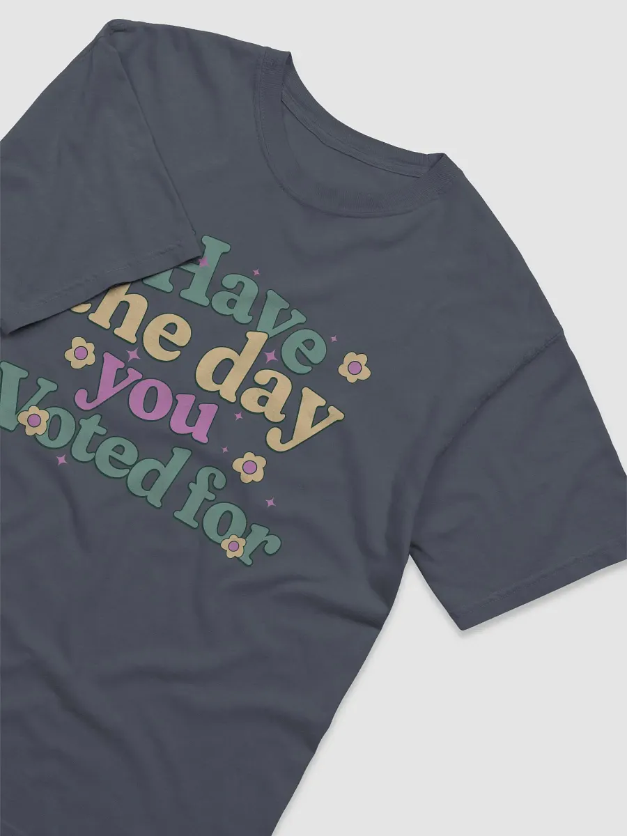 Have The Day You Voted Shirt - Comfort Colors product image (4)