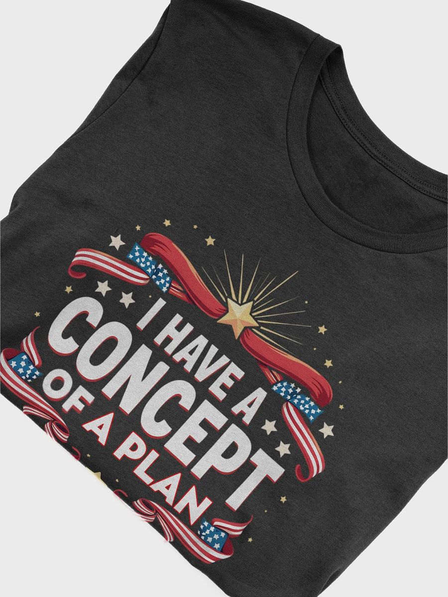 I Have A Concept Of A Plan Funny Election 2024 Debate Quote T-Shirt product image (6)
