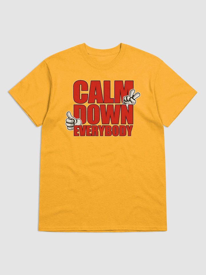 CALM DOWN EVERYBODY product image (1)