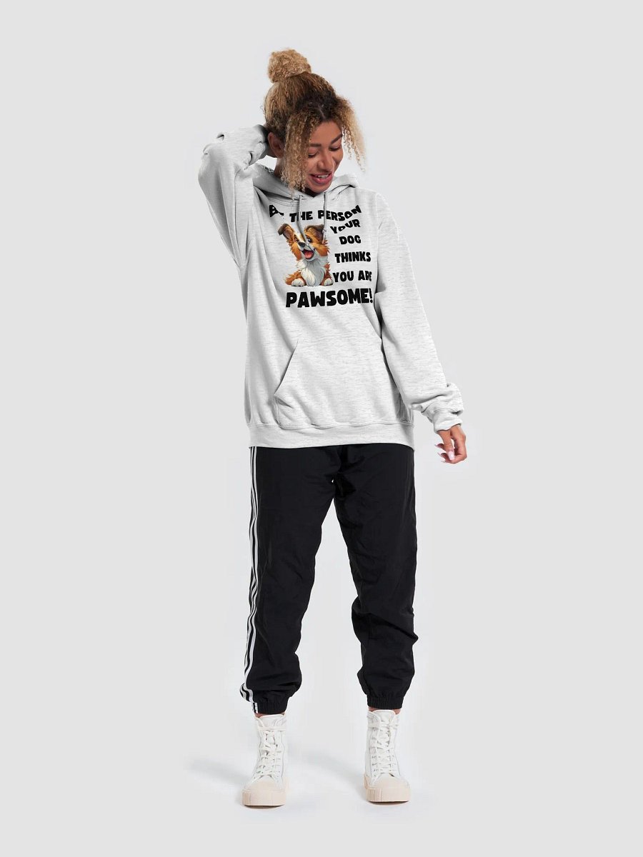 Be the Person Your Dog Thinks You Are - PAWSOME Hoodie Light product image (5)