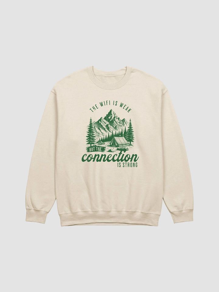 The Wifi is Weak But The Connection Is Strong: Sweatshirt product image (1)