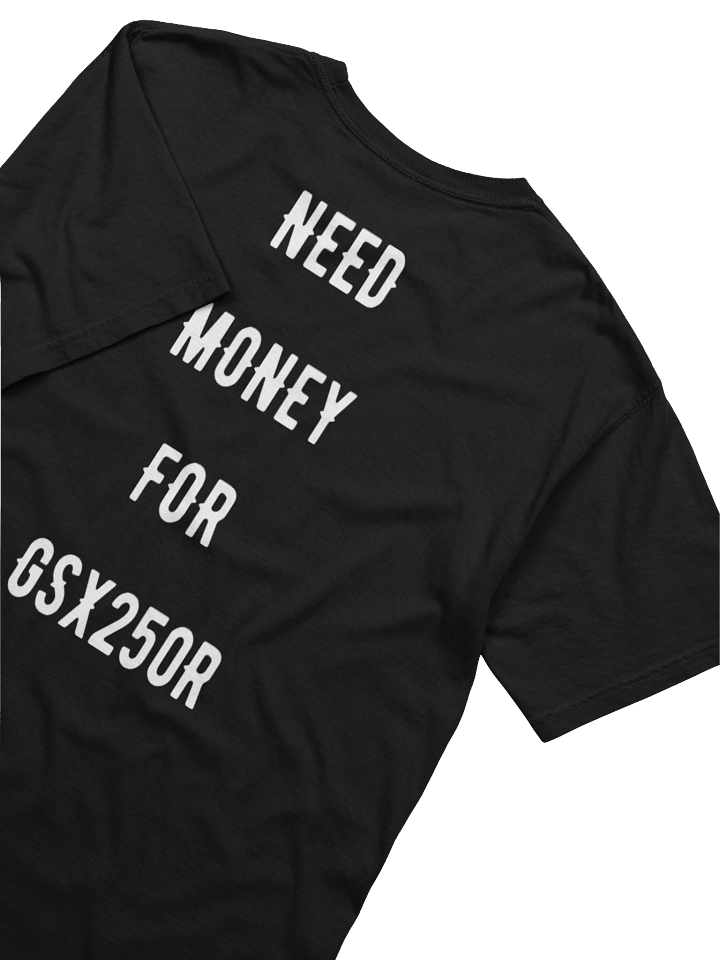 need money for gsx250r | tee product image (2)