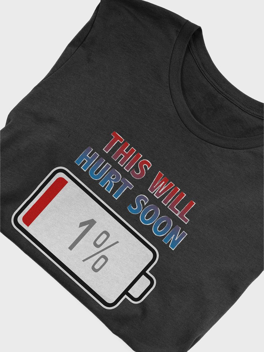 This Will Hurt Soon with Battery at 1% T-Shirt product image (4)