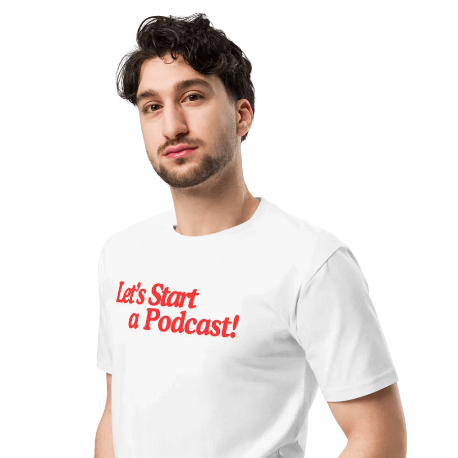 Let's Start a Podcast tshirt product image (4)