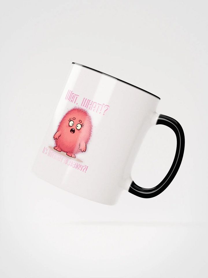 Wait, What?! It's Monday Already?! Ceramic Mug with Color Inside product image (25)