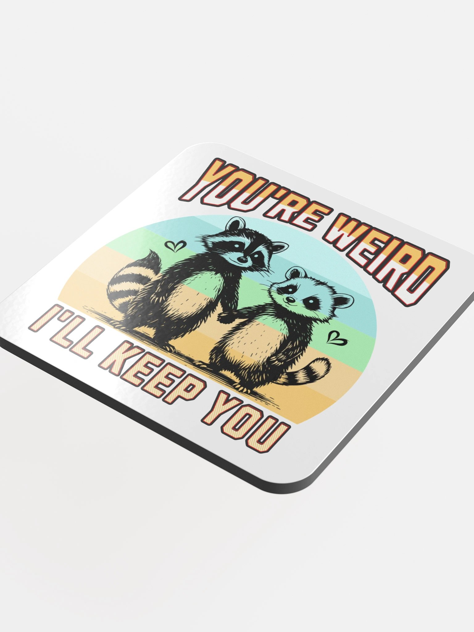 Youre Weird Ill Keep You Raccoon Quirky Love Coaster Set product image (1)