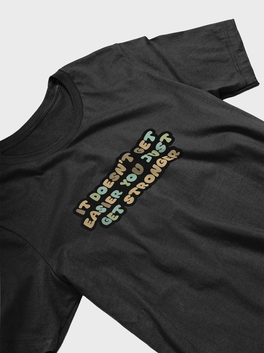 It Doesn't Get Easier Black Unisex T-Shirt product image (10)