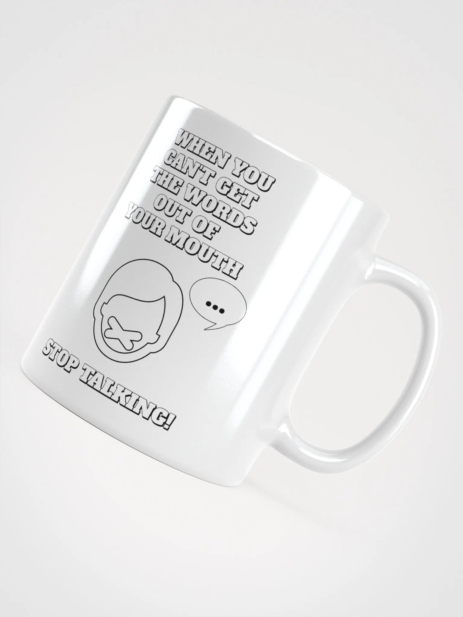 When You Can't Get The Words Out of Your Mouth - Stop Talking White Mug product image (10)