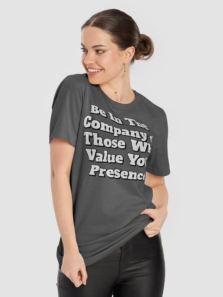 Be In The Company of Those Who Value Your Presence T-shirt product image (1)