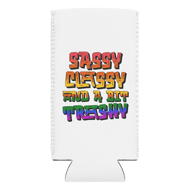 Sassy Classy And A Bit Trashy Stylish Can Cooler product image (1)