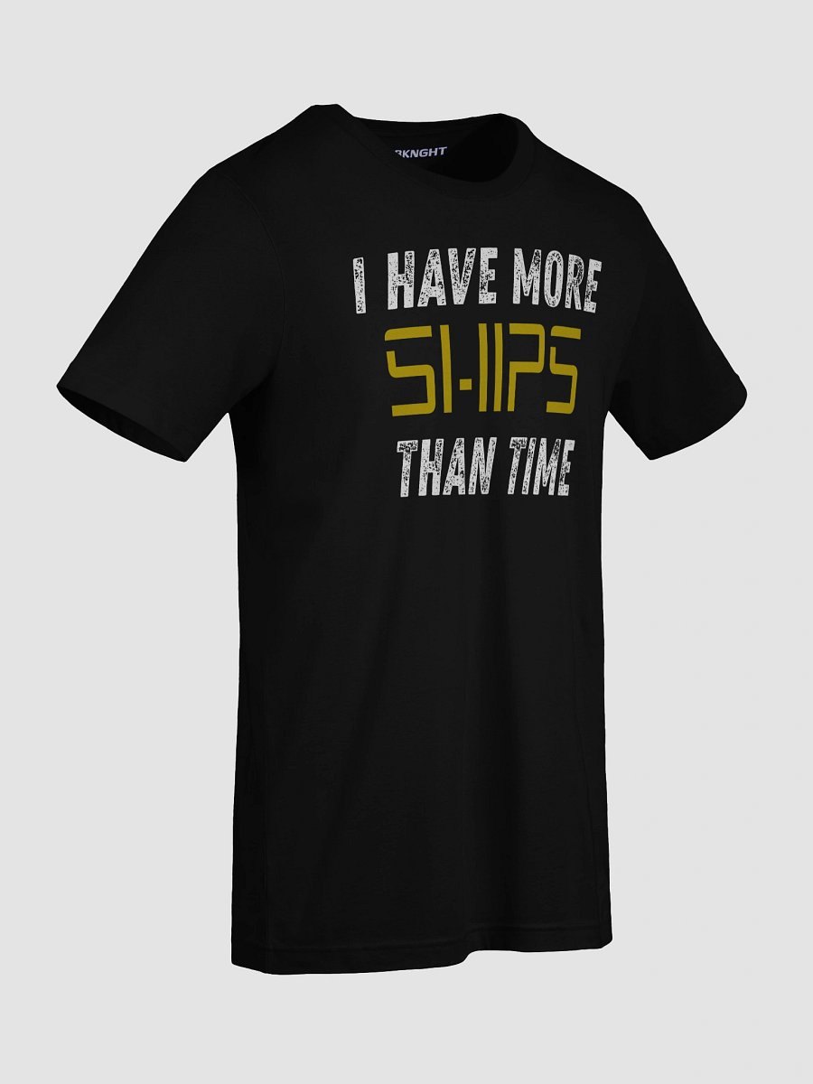 I Have More SHIPS Than Time – Unisex Tee product image (9)