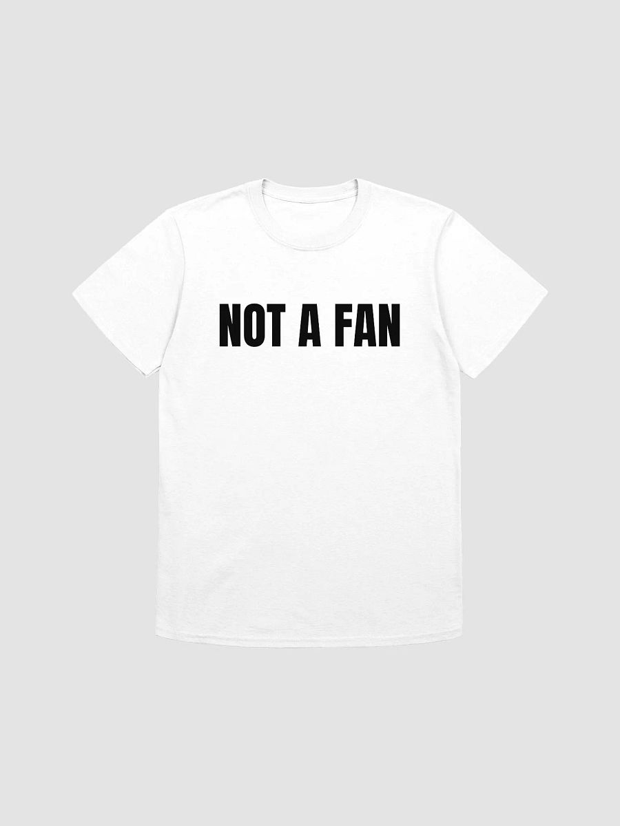 NOT A FAN T-Shirt product image (1)