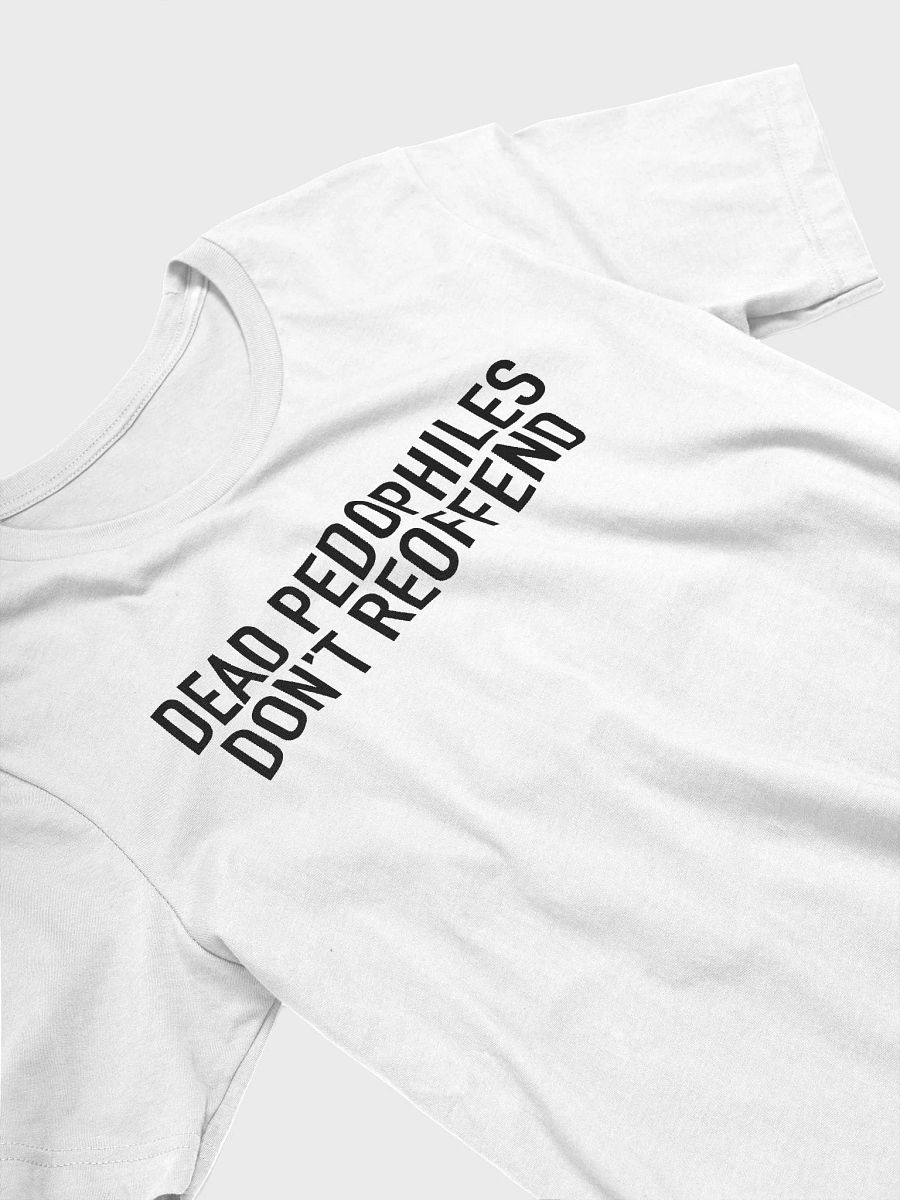 Dead Pedophiles Don’t Reoffend Shirt product image (3)