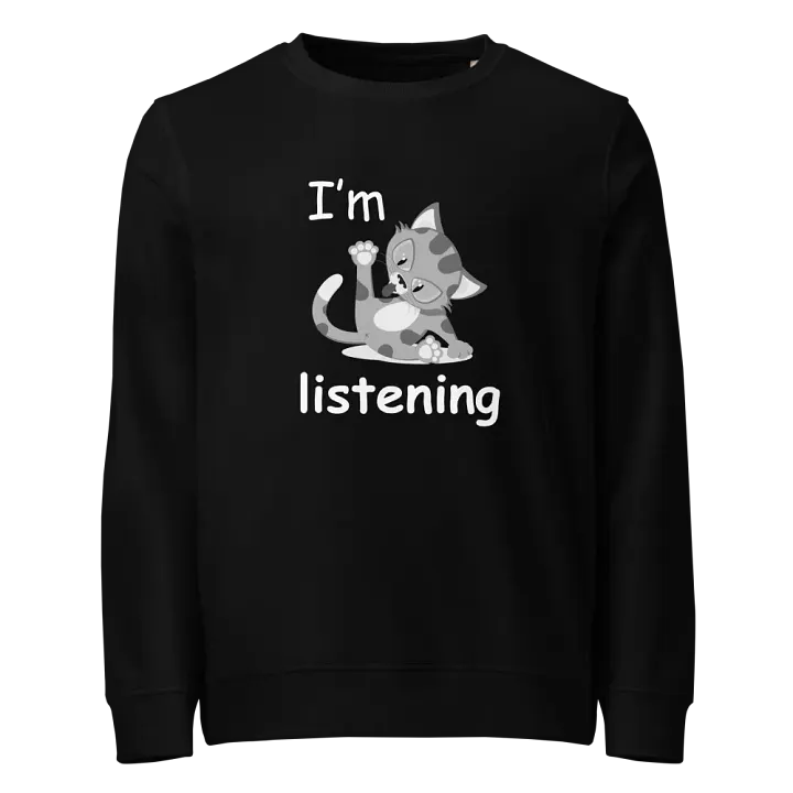 I'm listening Funny Cat Design Organic Sweatshirt product image (1)