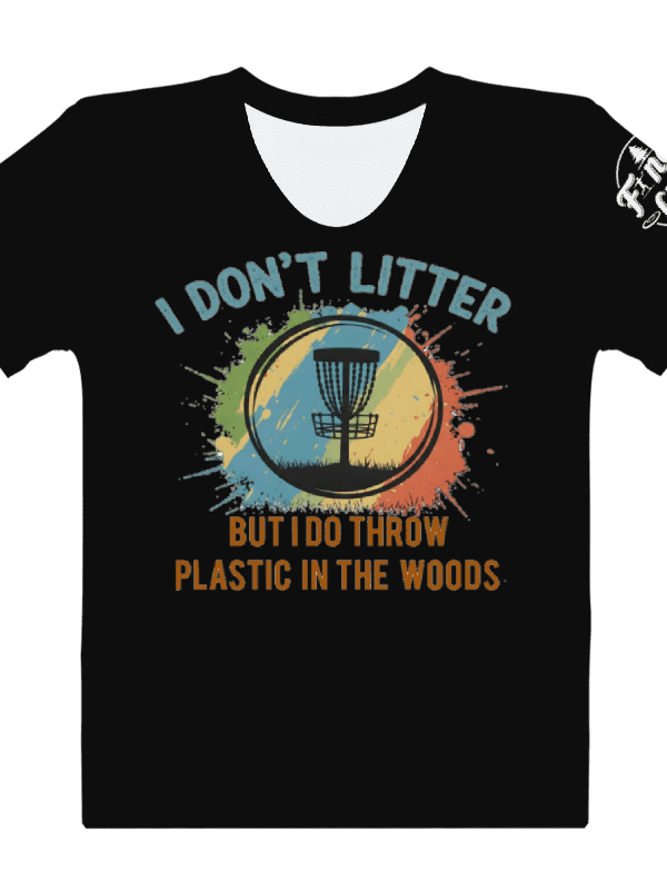 Fancy Lads Women's Black T-shirt "I Don't Litter But I Do Throw Plastic In The Woods" product image (1)