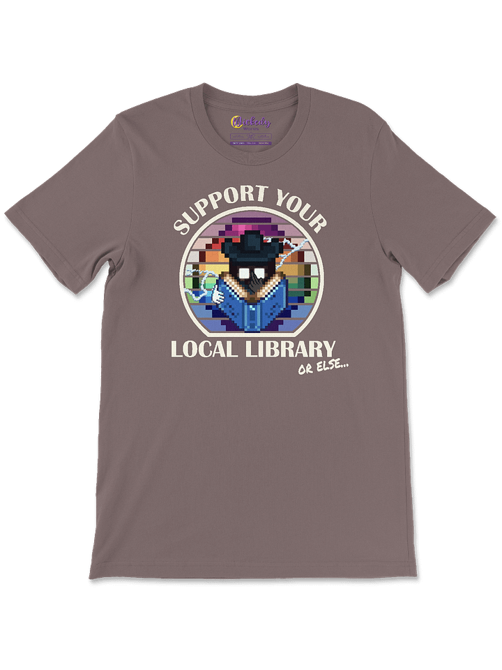 Support Your Local Library... Or Else product image (1)