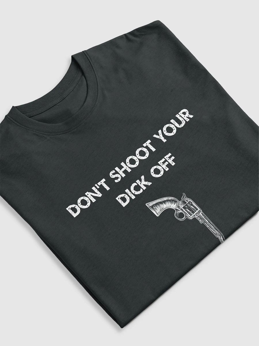 Don't Shoot Your Dick Off Black Tee product image (5)