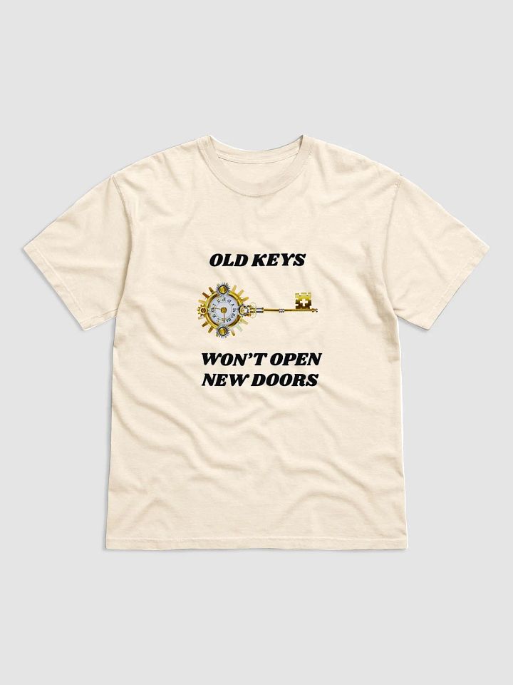 OLD KEYS WON'T OPEN NEW DOORS (black font) T-shirt product image (30)