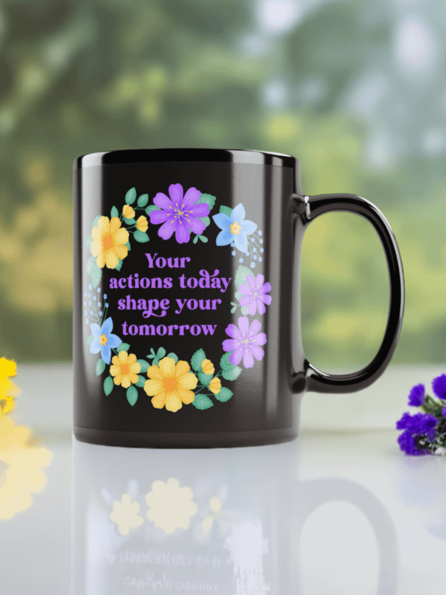 Your actions today shape your tomorrow - Black Mug product image (7)