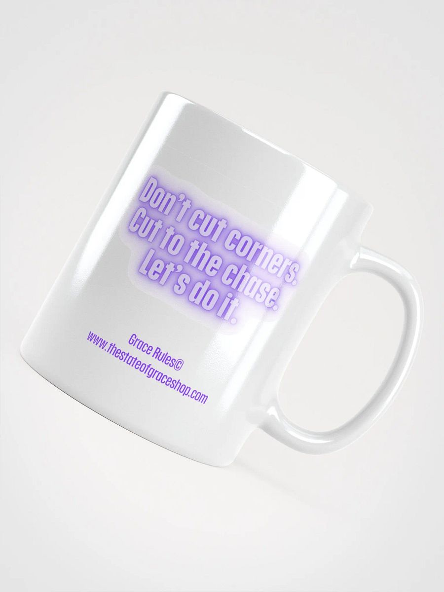 FUNNY MUGS 4 U “Don’t cut corners. Cut to the chase. Let’s do it” product image (4)