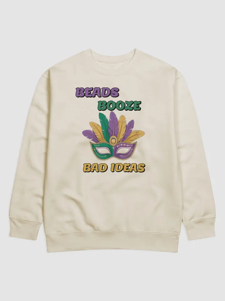 Beads, Booze And Bad Ideas - Funny Mardi Gras Sweatshirt product image (1)