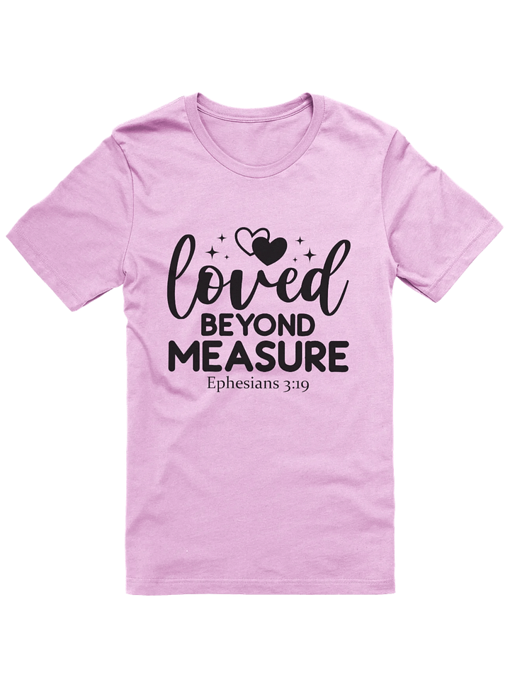 Loved Beyond Measure (Ephesians 3:19) T-Shirt product image (1)