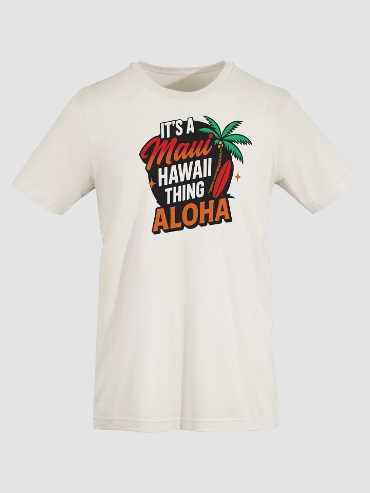 It's A Maui Hawaii Thing Aloha Tee Shirt product image (16)
