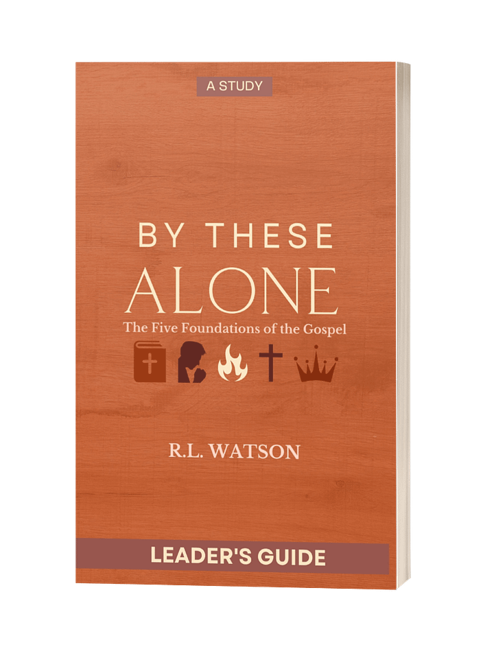 By These Alone: The Five Foundations of the Gospel (Leader's Guide) product image (1)