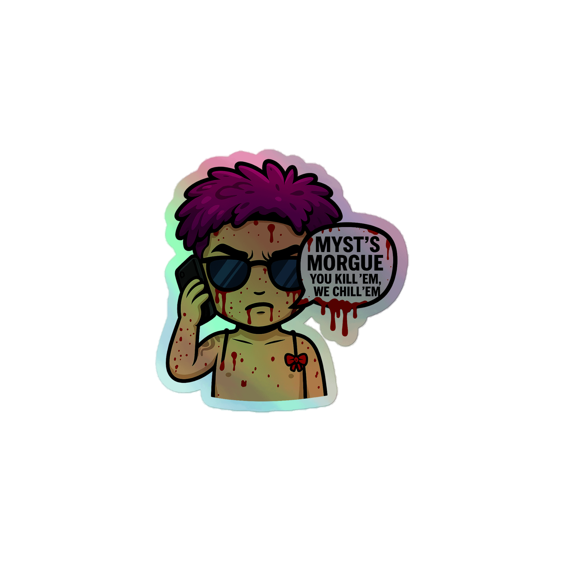 Holographic Sticker - Myst's Morgue You Kill 'Em We Chill 'Em Quote product image (1)