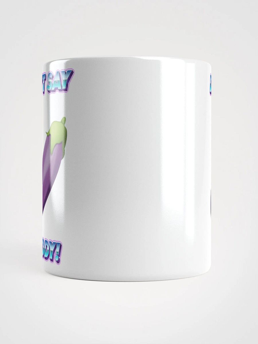 Don't Say Daddy! Coffee Mug! product image (13)