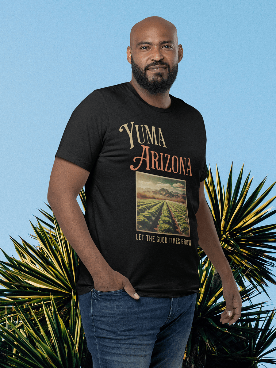 Yuma Arizona Let the Good Times Grow T-Shirt product image (3)