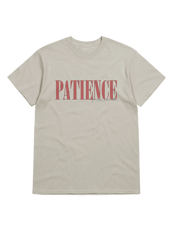 "PATIENCE IS THE POWER" ⎼⎼⎼ T-SHIRT product image (1)