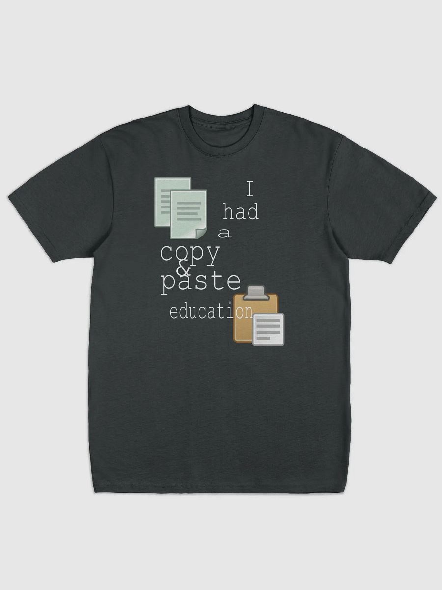 I Had A Copy & Paste Education - Colour - Cotton Heritage Men's Premium Heavyweight Tee product image (3)