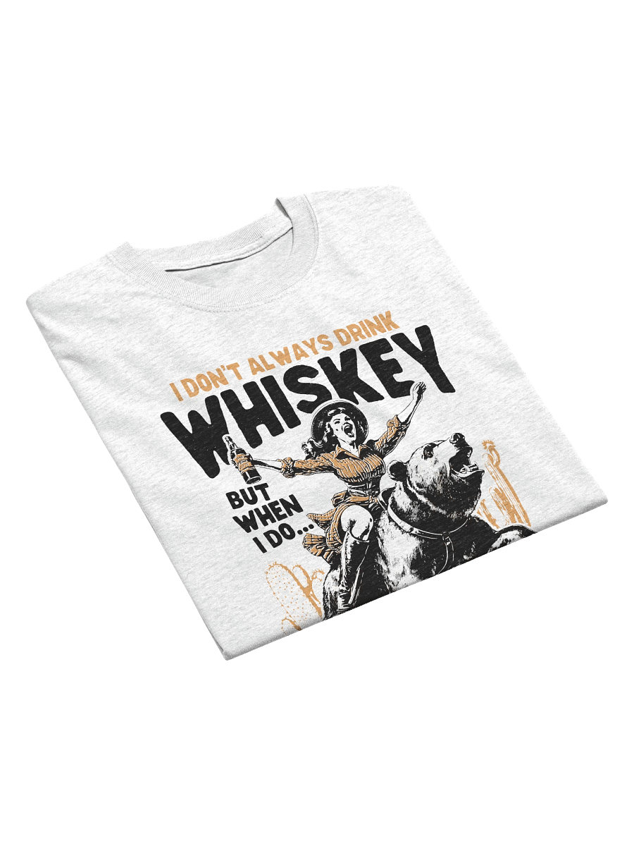 I don't Always Drink Whiskey But When I Do... T-Shirt product image (22)