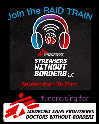 Recruiting streamers for a Raid Train September 18-23rd, we're fundraising for Medecins Sans Frontiers aka Doctors Without Bo...