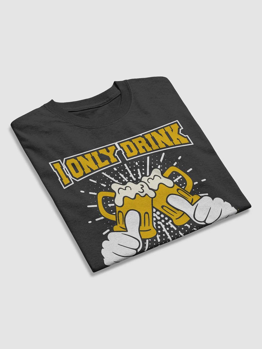 "I Only Drink On Days Ending In Y" Funny T-Shirt product image (3)