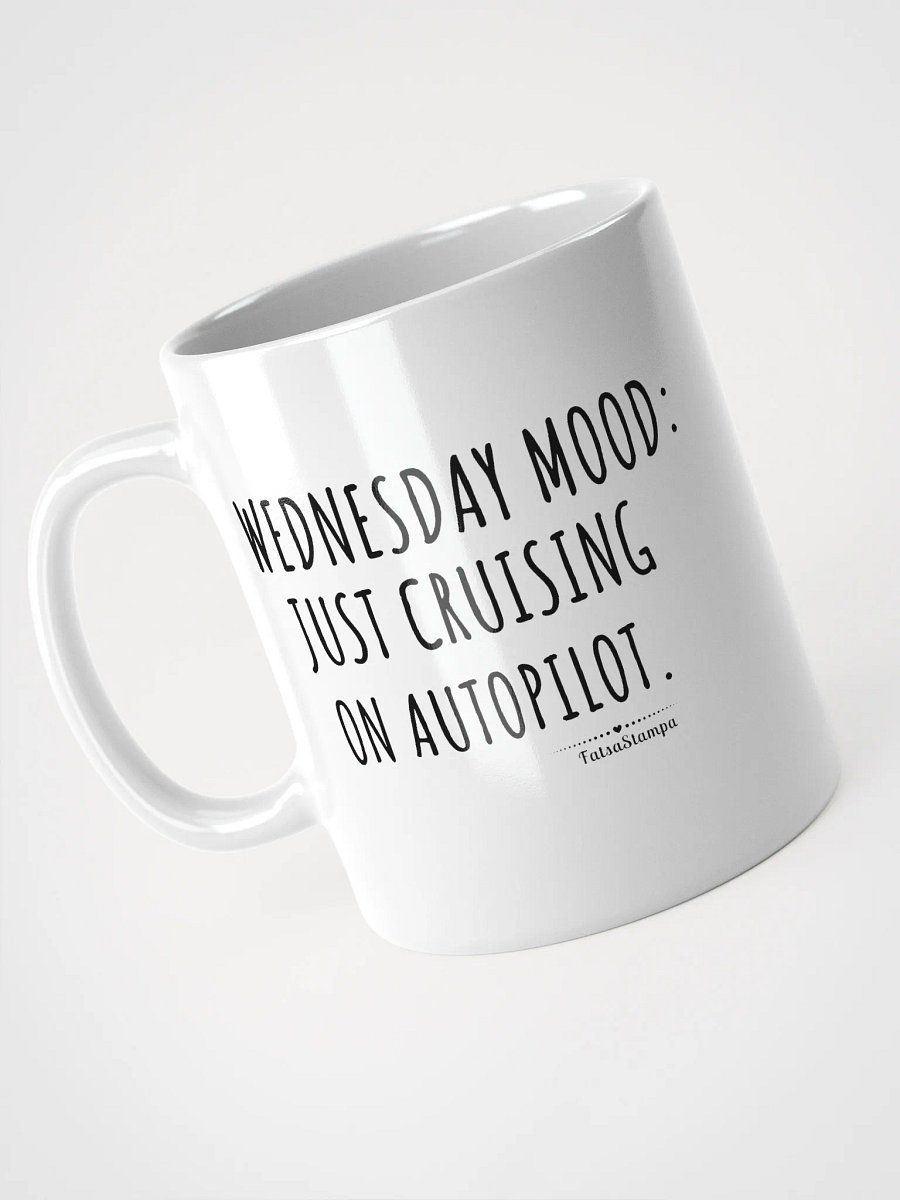 Wednesday Mug: Cruising Through Midweek on Autopilot . Sip and Chill! product image (9)