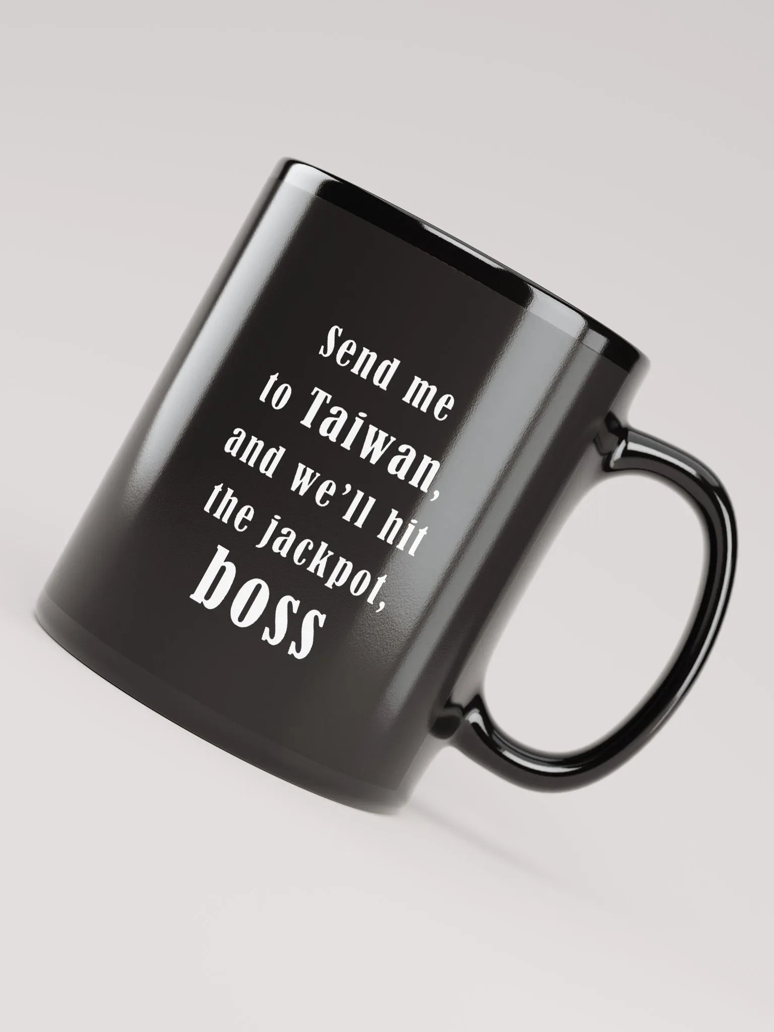 Send me to Taiwan, and we’ll hit the jackpot, boss_ black coffee mug product image (7)