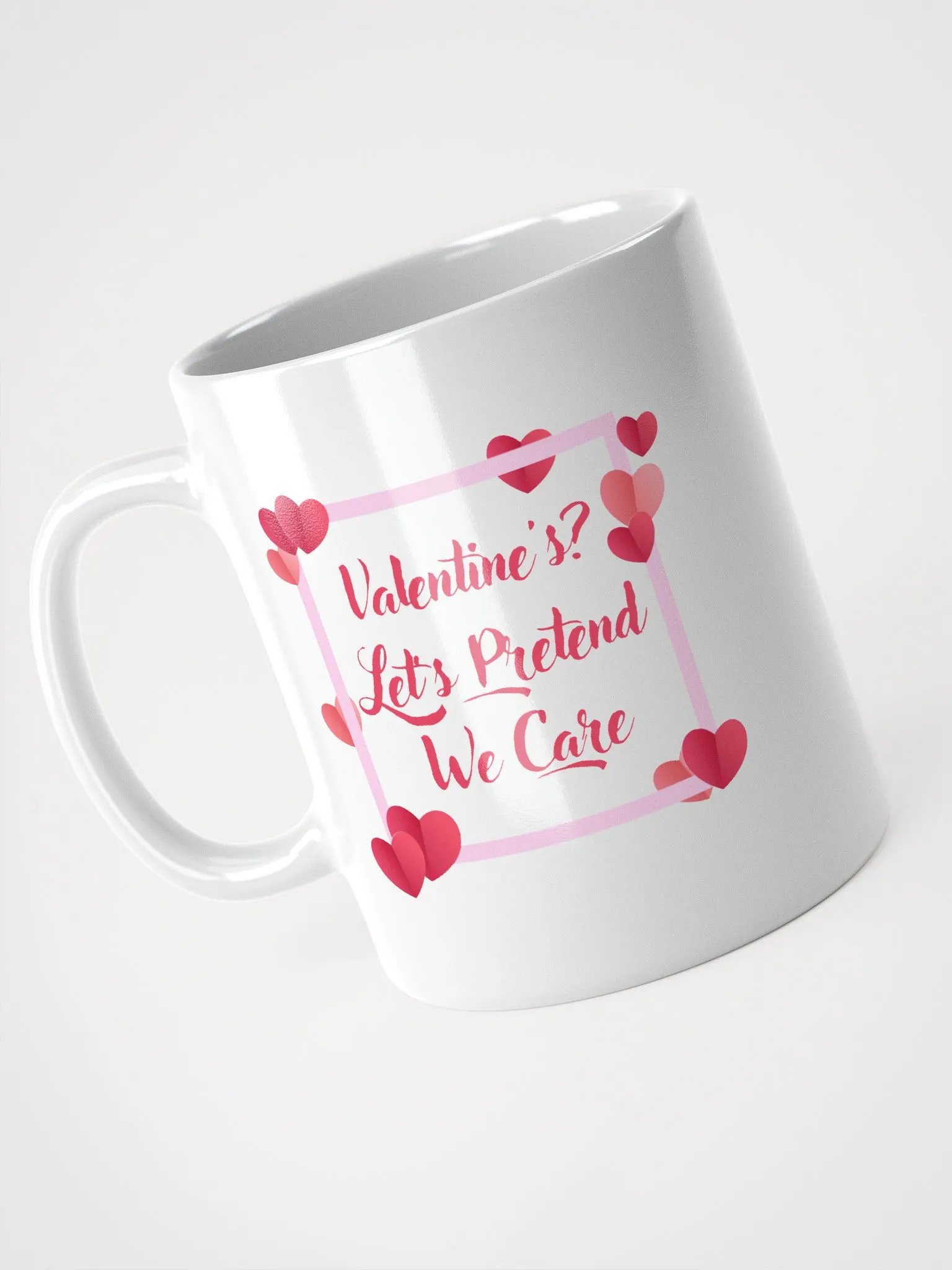 Valentine's? Let's Pretend We Care Mug product image (9)