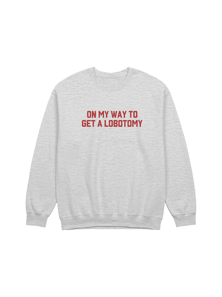 On My Way To Get A Lobotomy Sweatshirt product image (1)