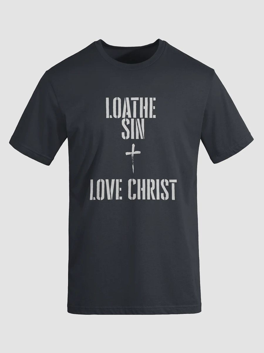 Loathe Sin, Love Christ T-Shirt product image (23)