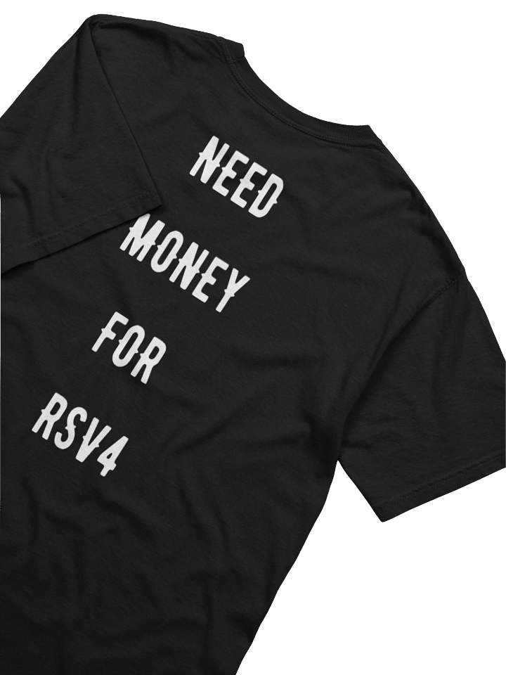 NEED MONEY FOR RSV4 | Tee product image (2)