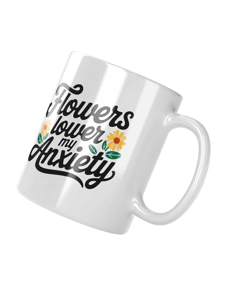 Flowers Lower my Anxiety Mug product image (4)