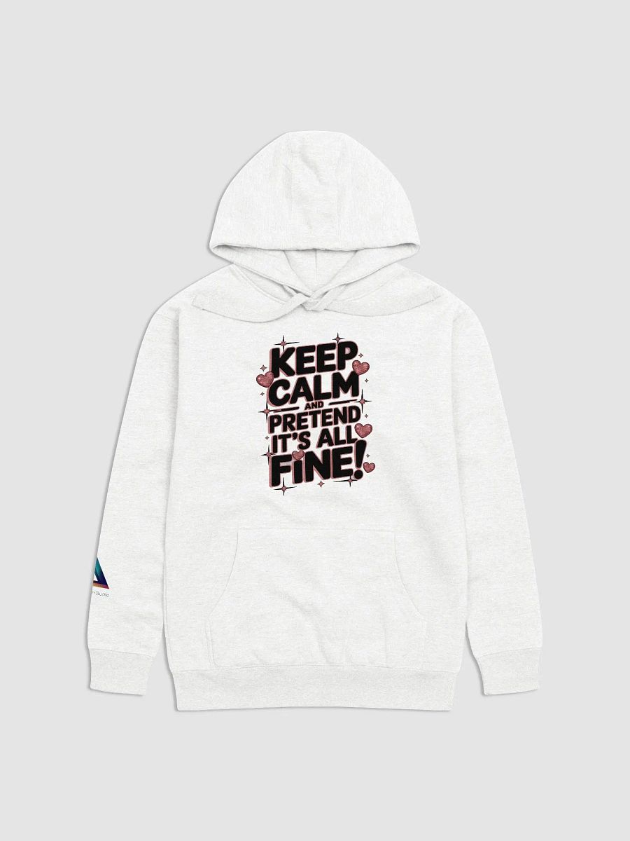 Keep Calm and pretend it's all fine! Unisex Hoodie product image (1)