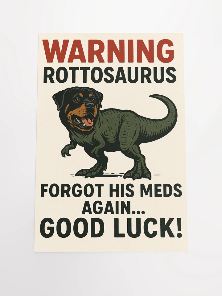 WARNING: ROTTOSAURUS FORGOT HIS MEDS AGAIN... GOOD LUCK! product image (2)